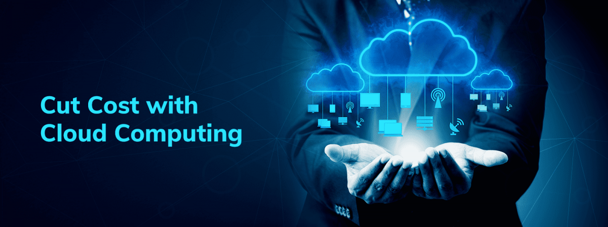 How Cloud Computing Solution can Cut Costs for Enterprises in 2019