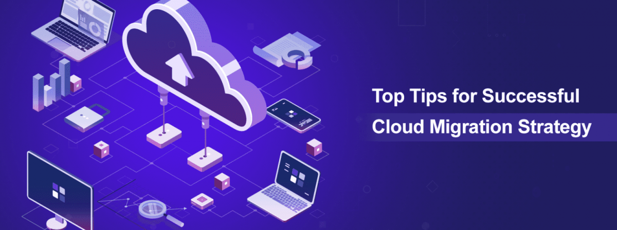 Top Tips for Successful Cloud Migration Strategy