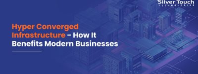 Hyper Converged Infrastructure- How It Benefits Modern Businesses
